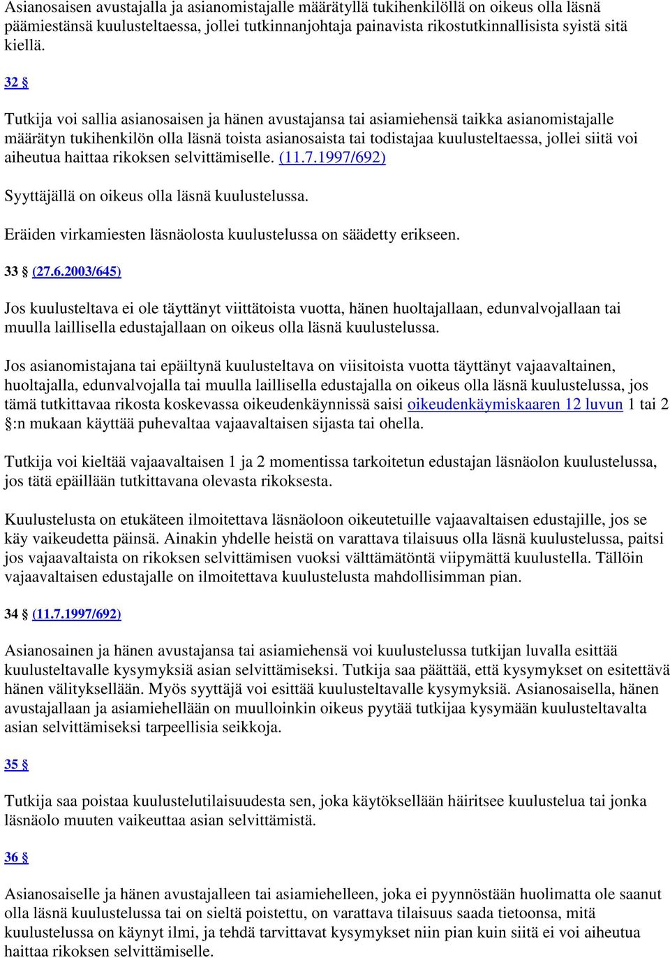 aiheutua haittaa rikoksen selvittämiselle. (11.7.1997/69