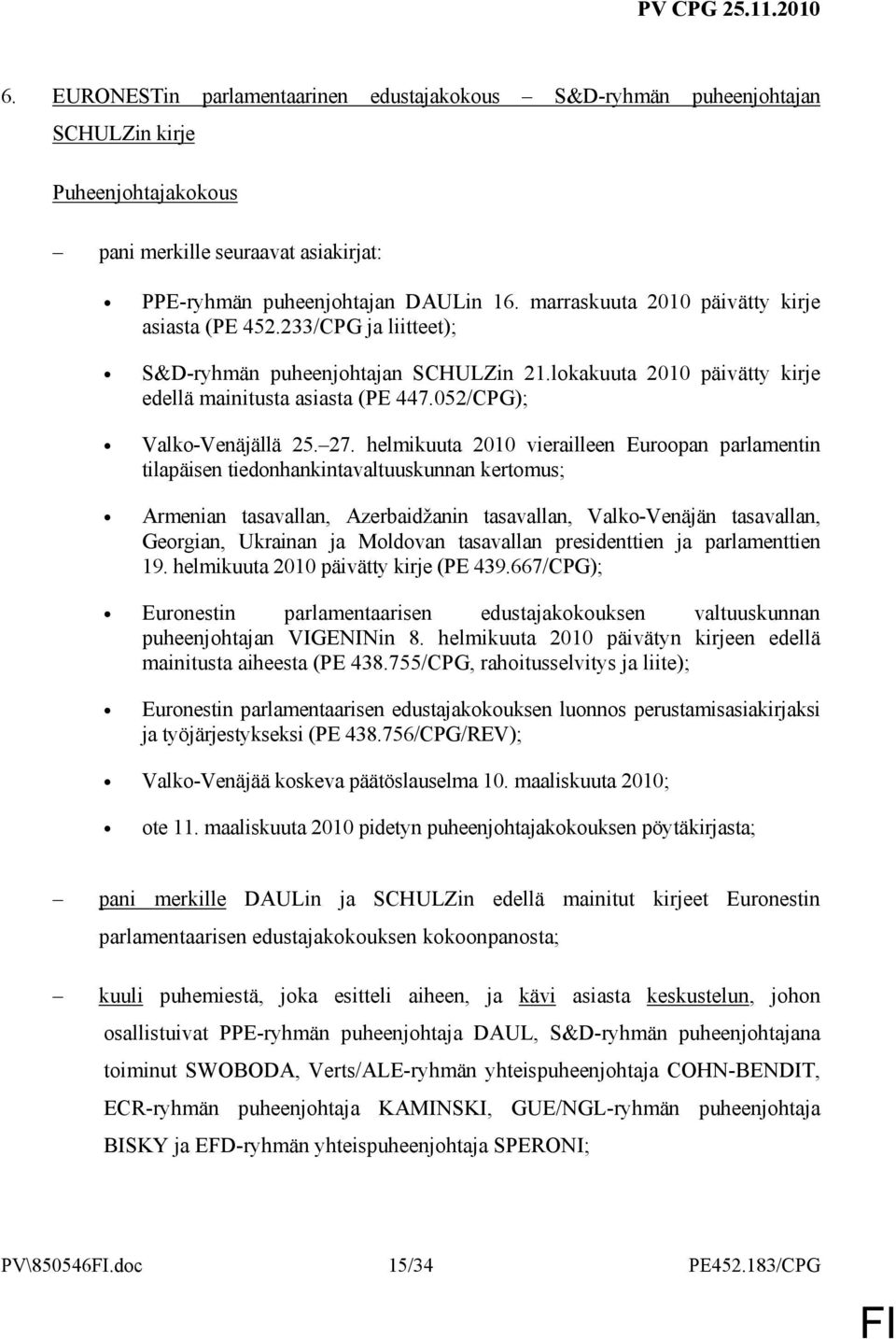 052/CPG); Valko-Venäjällä 25. 27.