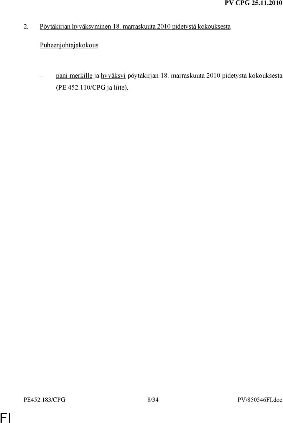 Puheenjohtajakokous pani merkille ja hyväksyi pöytäkirjan