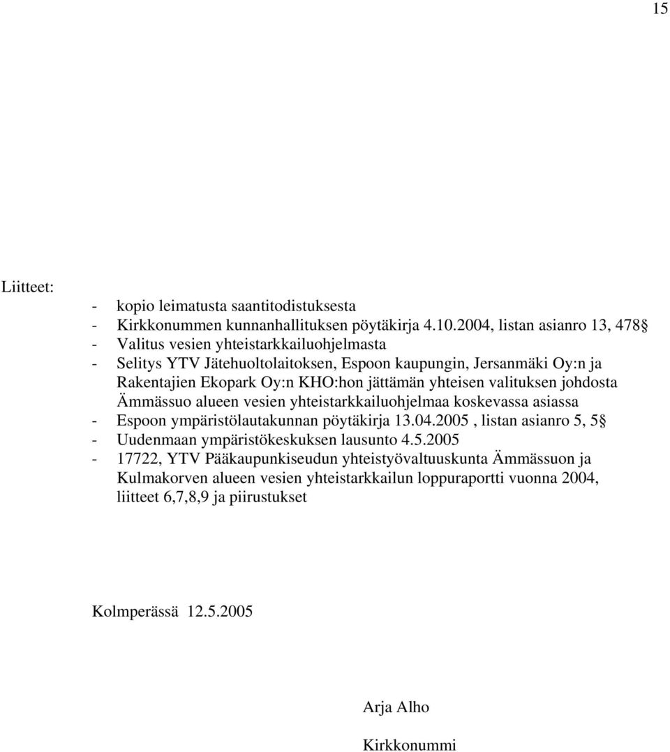 jättämän yhteisen valituksen johdosta Ämmässuo alueen vesien yhteistarkkailuohjelmaa koskevassa asiassa - Espoon ympäristölautakunnan pöytäkirja 13.04.