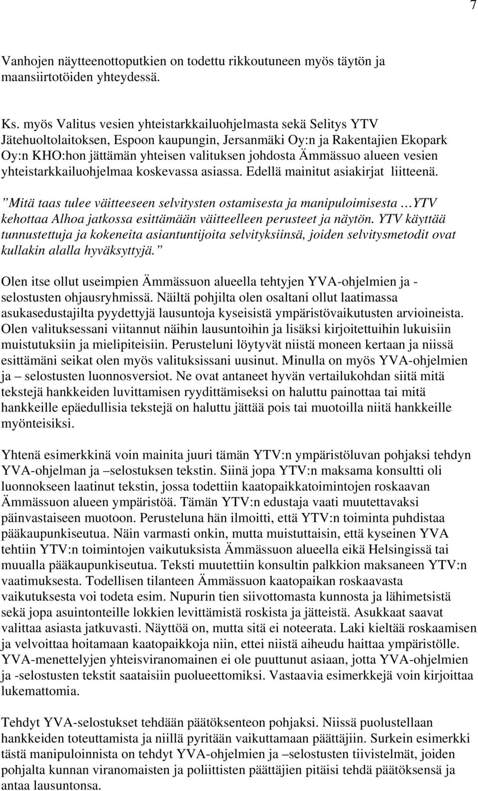 Ämmässuo alueen vesien yhteistarkkailuohjelmaa koskevassa asiassa. Edellä mainitut asiakirjat liitteenä.