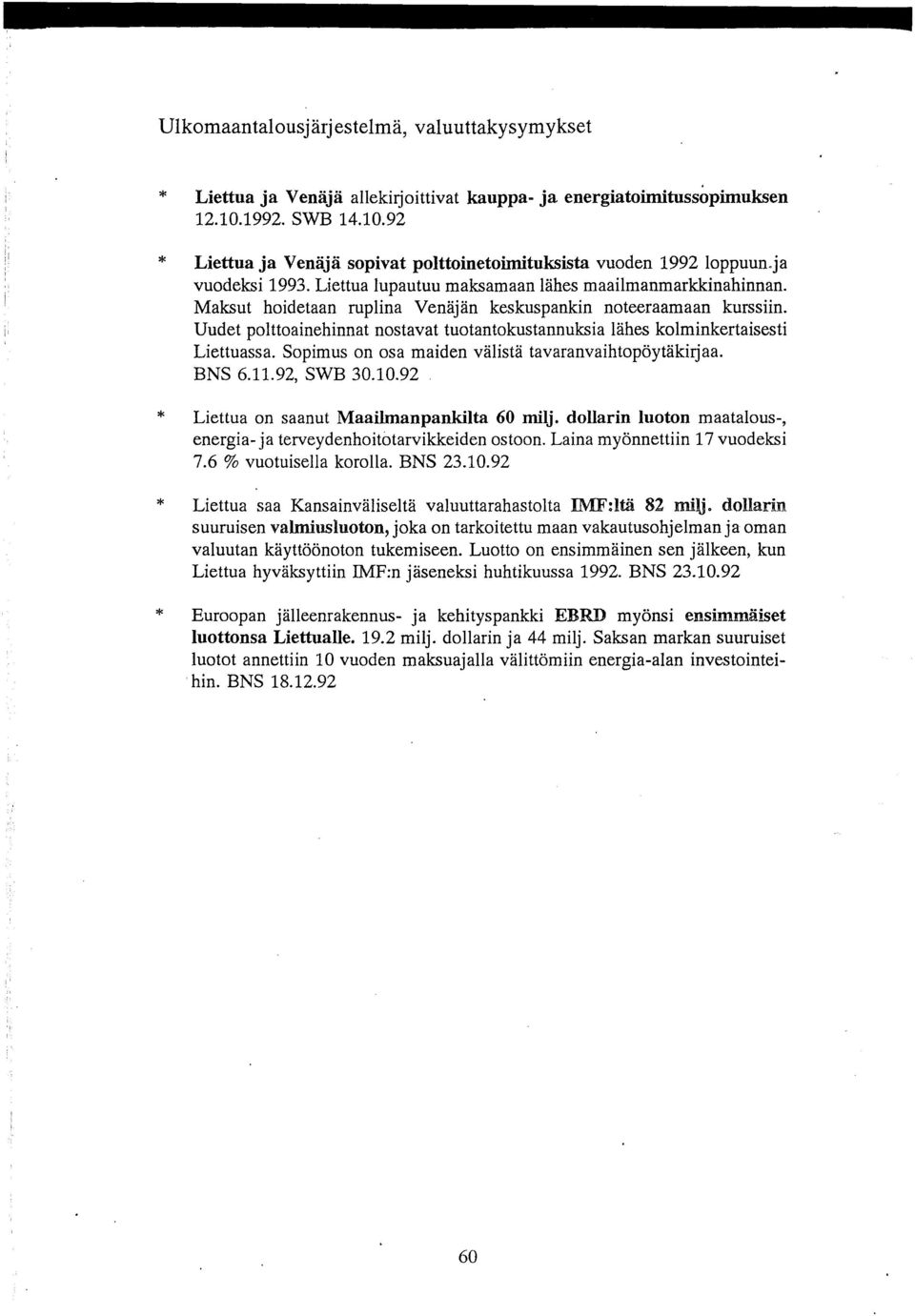 Maksut hoidetaan ruplina Venäjän keskuspankin noteeraamaan kurssiin. Uudet polttoainehinnat nostavat tuotantokustannuksia lähes kolminkertaisesti Liettuassa.