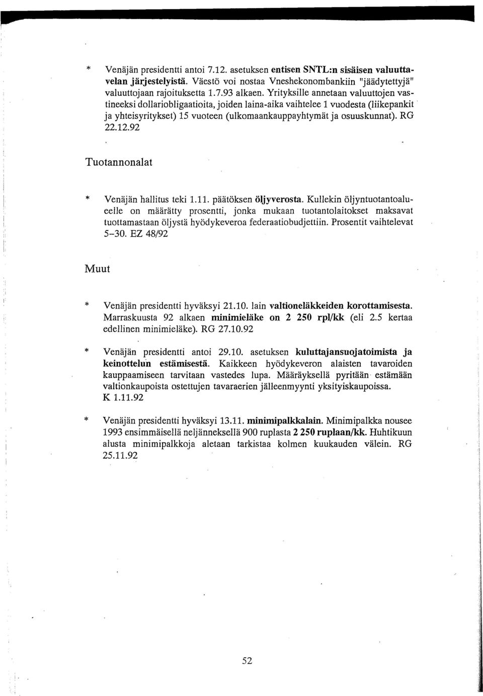 92 Tuotannonalat Venäjän hallitus teki 1.11. päätöksen öljyverosta.