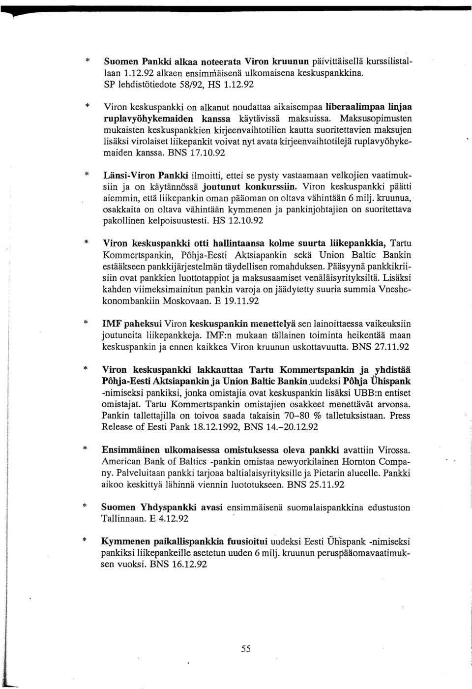 92 Viron keskuspankki on alkanut noudattaa aikaisempaa liberaalimpaa linjaa ruplavyöhykemaiden kanssa käytävissä maksuissa.