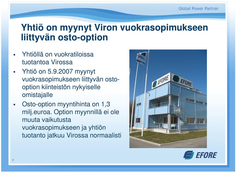 2007 myynyt vuokrasopimukseen liittyvän ostooption kiinteistön nykyiselle omistajalle