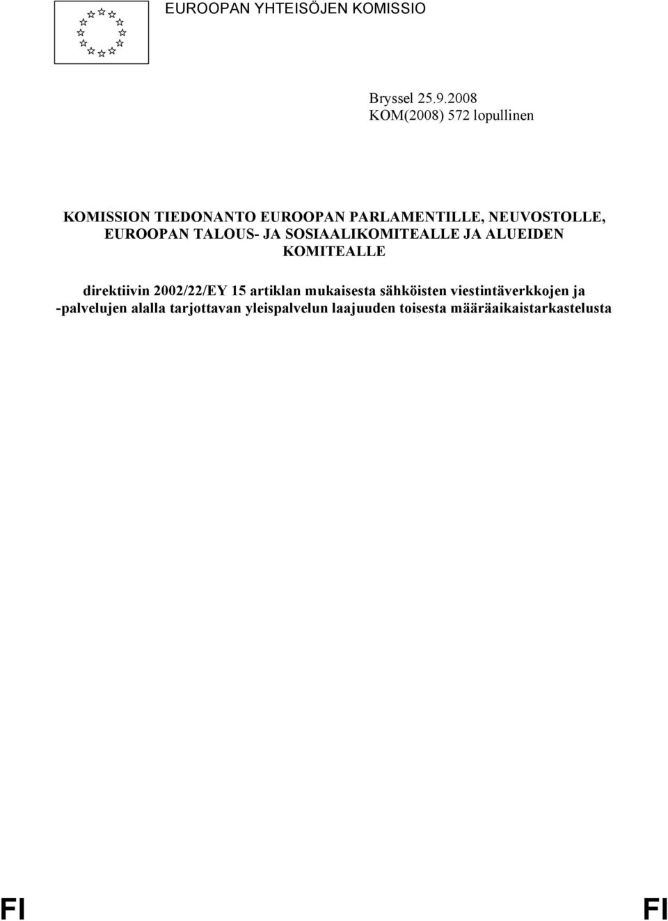EUROOPAN TALOUS- JA SOSIAALIKOMITEALLE JA ALUEIDEN KOMITEALLE direktiivin 2002/22/EY 15
