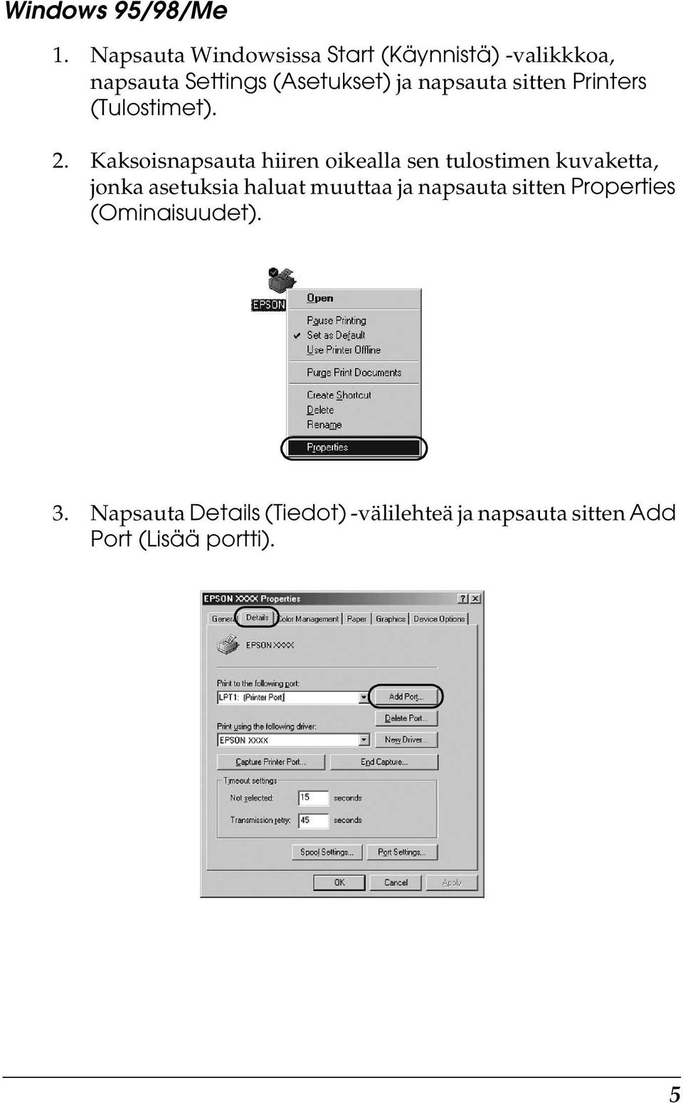 napsauta sitten Printers (Tulostimet). 2.