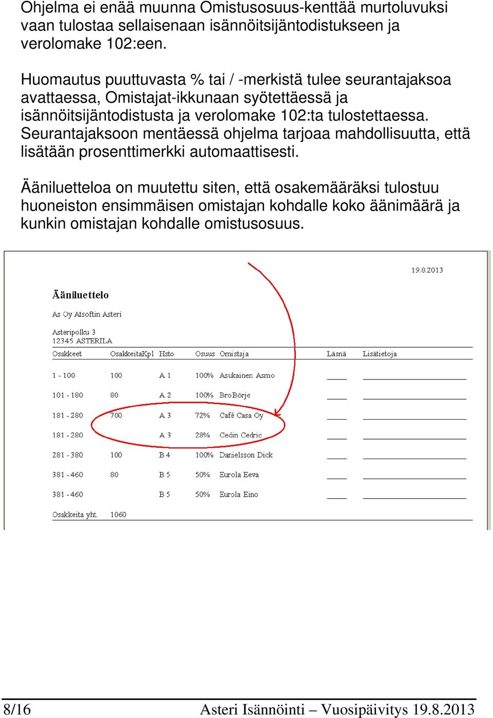 tulostettaessa. Seurantajaksoon mentäessä ohjelma tarjoaa mahdollisuutta, että lisätään prosenttimerkki automaattisesti.