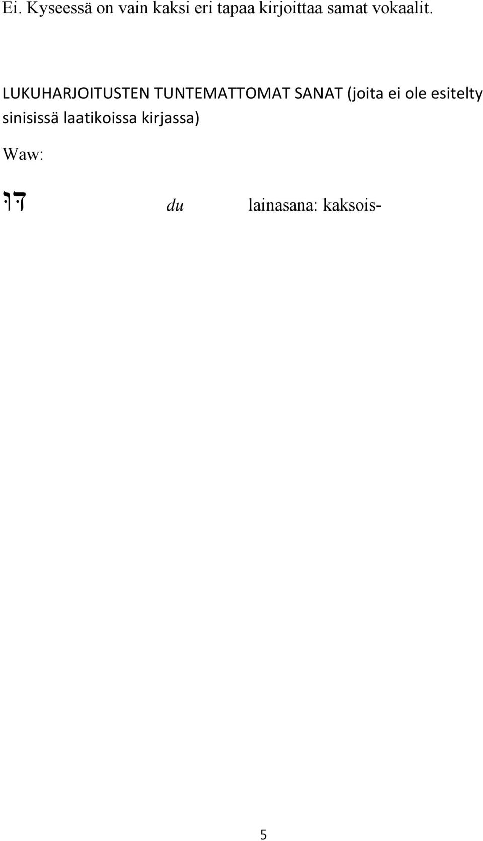 LUKUHARJOITUSTEN TUNTEMATTOMAT SANAT (joita ei