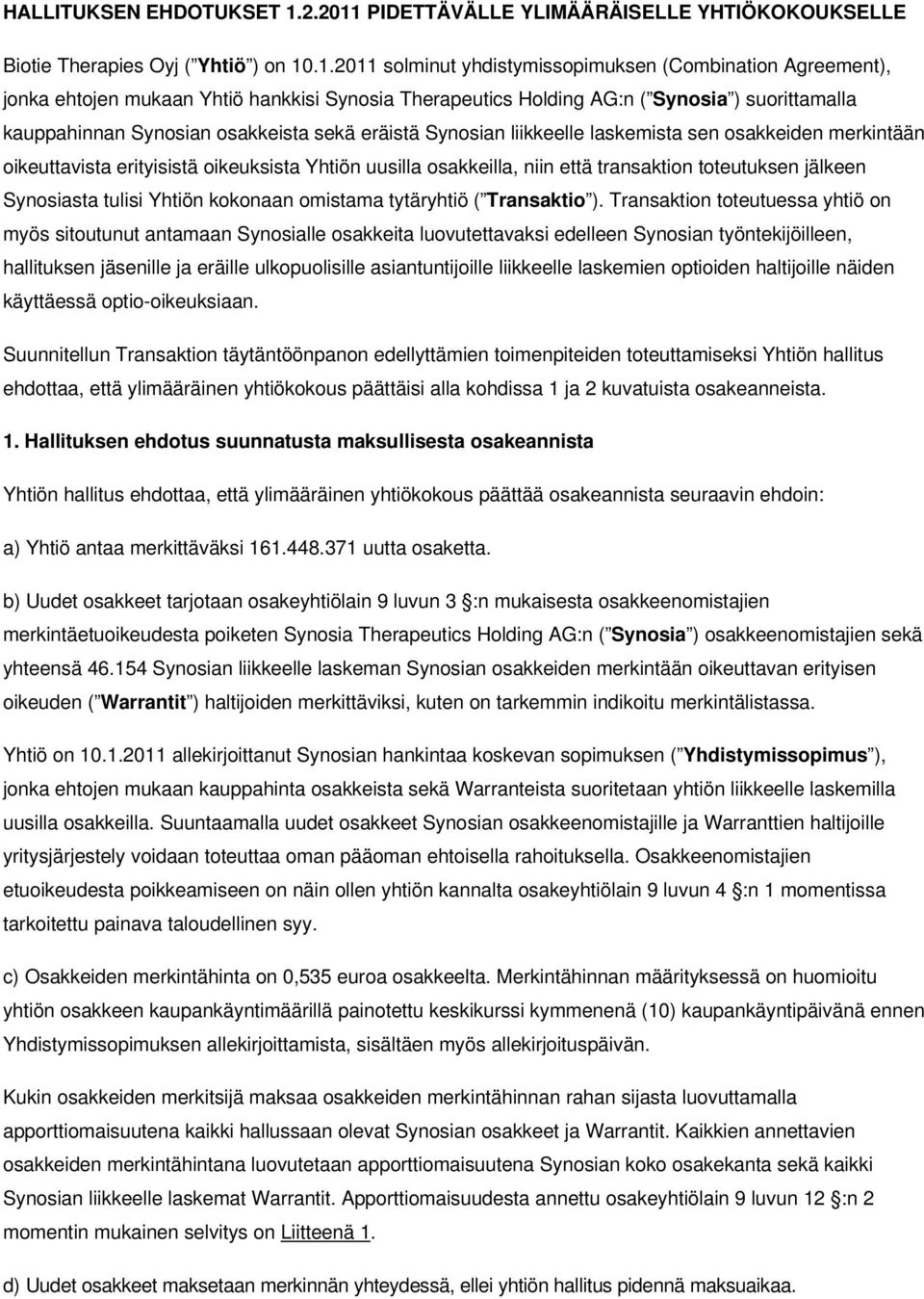 PIDETTÄVÄLLE YLIMÄÄRÄISELLE YHTIÖKOKOUKSELLE Biotie Therapies Oyj ( Yhtiö ) on 10