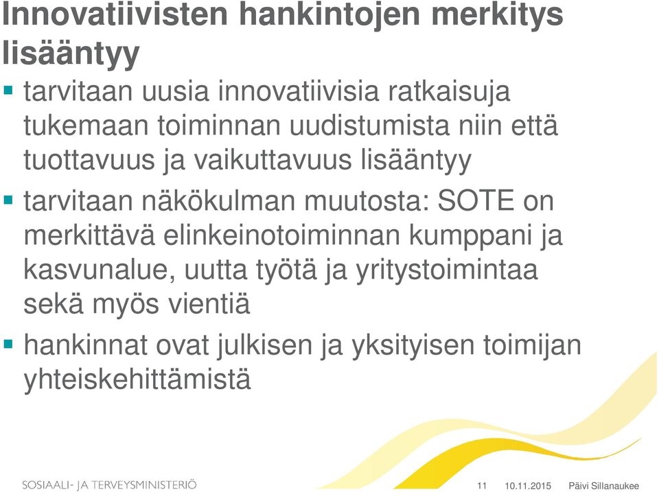 SOTE on merkittävä elinkeinotoiminnan kumppani ja kasvunalue, uutta työtä ja yritystoimintaa sekä