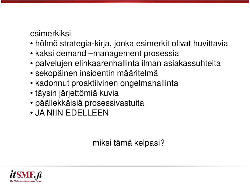 sekopäinen insidentin määritelmä kadonnut proaktiivinen ongelmahallinta täysin