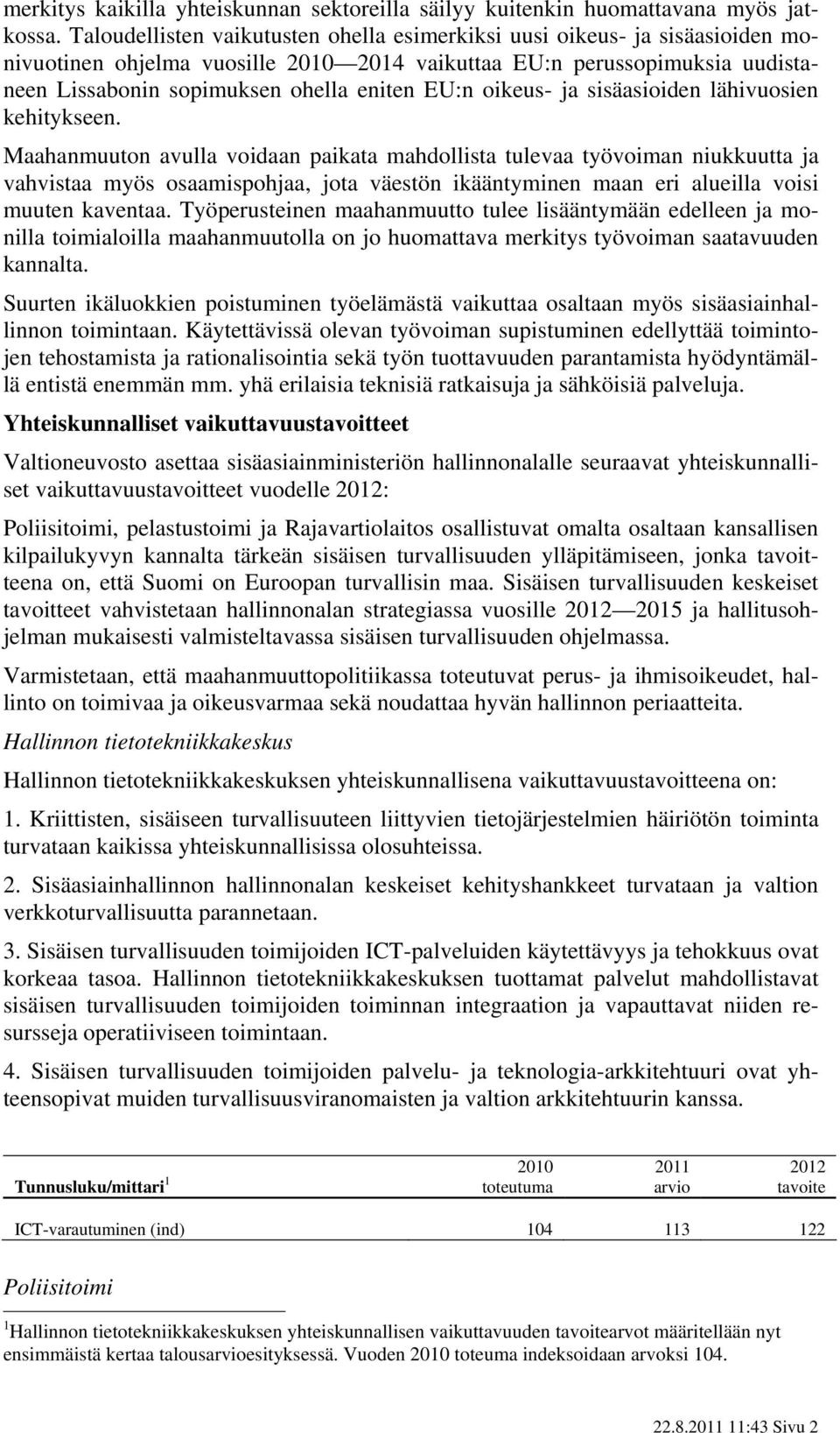 oikeus- ja sisäasioiden lähivuosien kehitykseen.