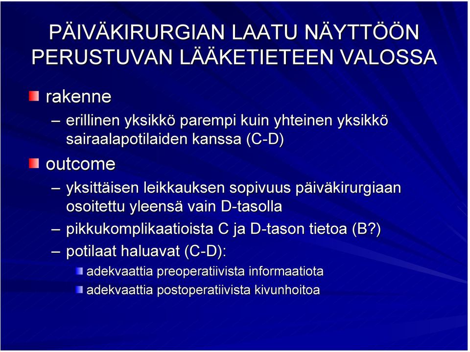 päiväkirurgiaan osoitettu yleensä vain D-tasollaD pikkukomplikaatioista C ja D-tason D tietoa (B?