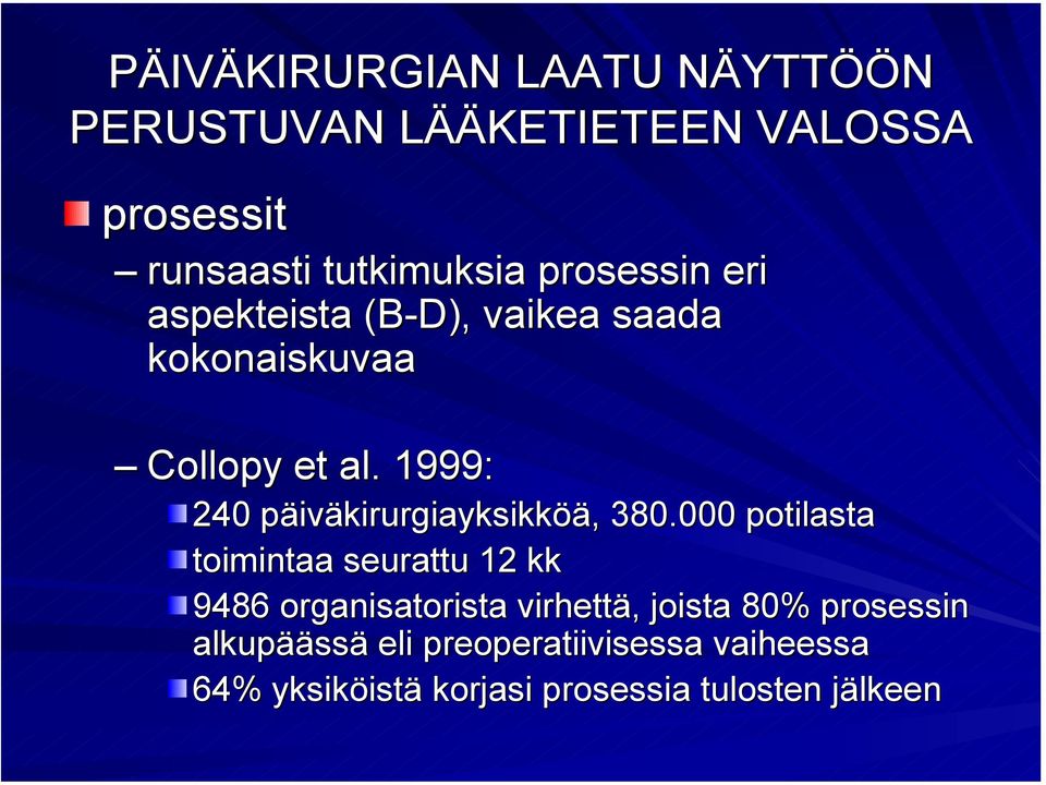 1999: 240 päiväkirurgiayksikköä, 380.