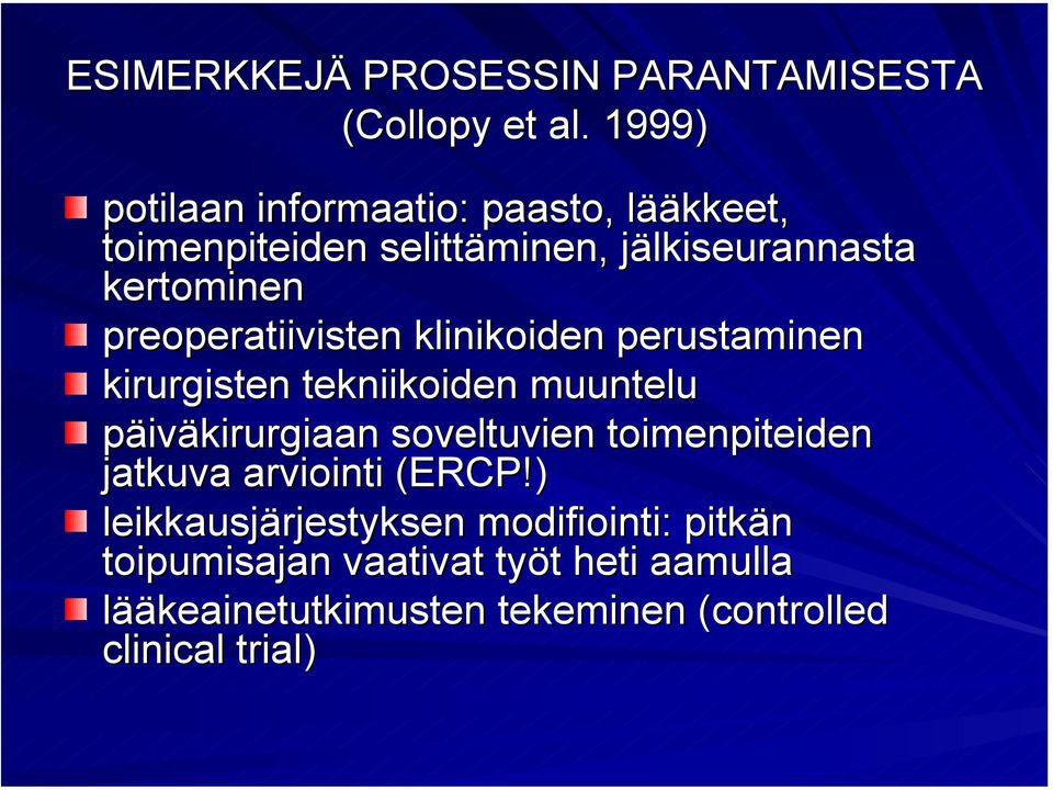 preoperatiivisten klinikoiden perustaminen kirurgisten tekniikoiden muuntelu päiväkirurgiaan soveltuvien