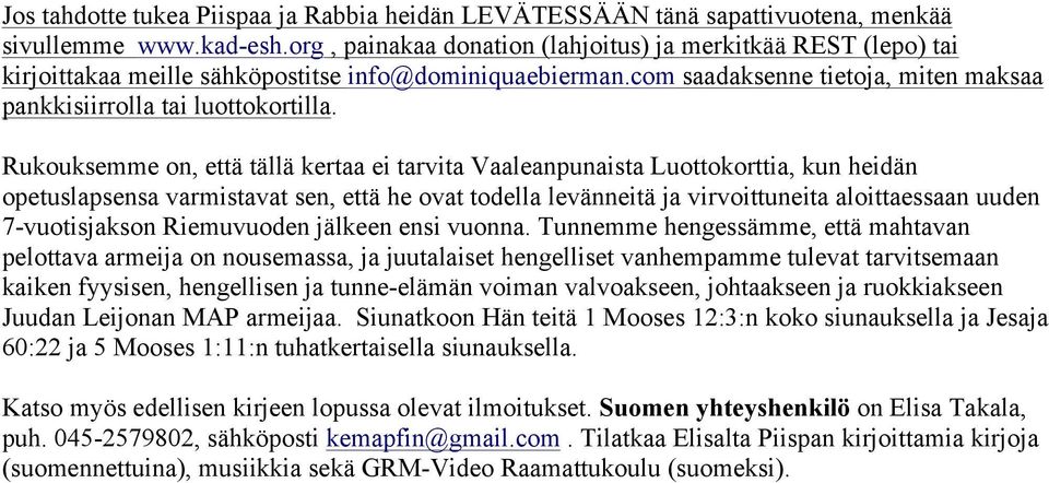 Rukouksemme on, että tällä kertaa ei tarvita Vaaleanpunaista Luottokorttia, kun heidän opetuslapsensa varmistavat sen, että he ovat todella levänneitä ja virvoittuneita aloittaessaan uuden