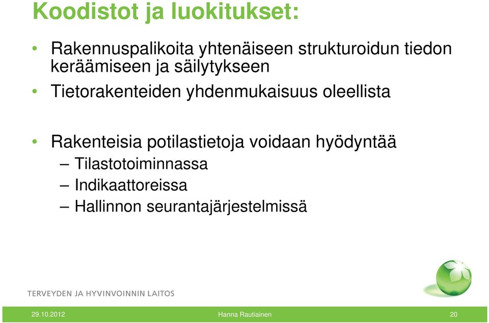 oleellista Rakenteisia potilastietoja voidaan hyödyntää