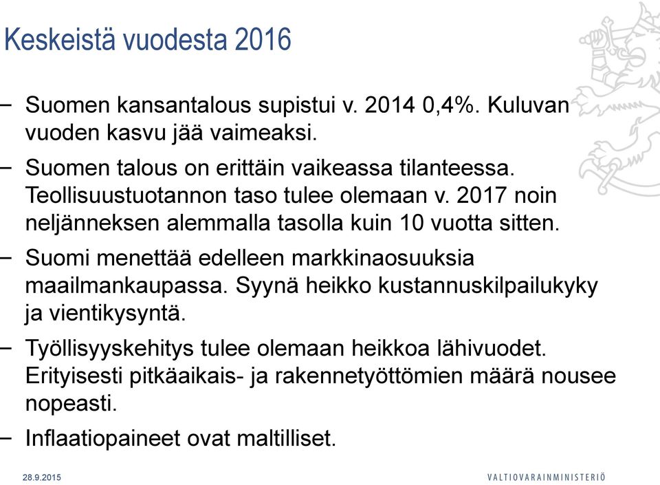 2017 noin neljänneksen alemmalla tasolla kuin 10 vuotta sitten. Suomi menettää edelleen markkinaosuuksia maailmankaupassa.