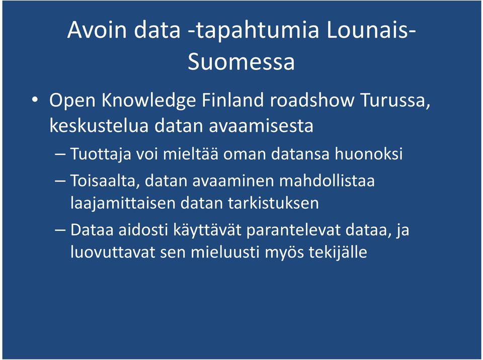 huonoksi Toisaalta, datan avaaminen mahdollistaa laajamittaisen datan