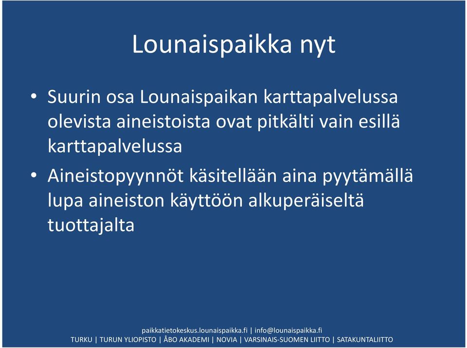 vain esillä karttapalvelussa Aineistopyynnöt