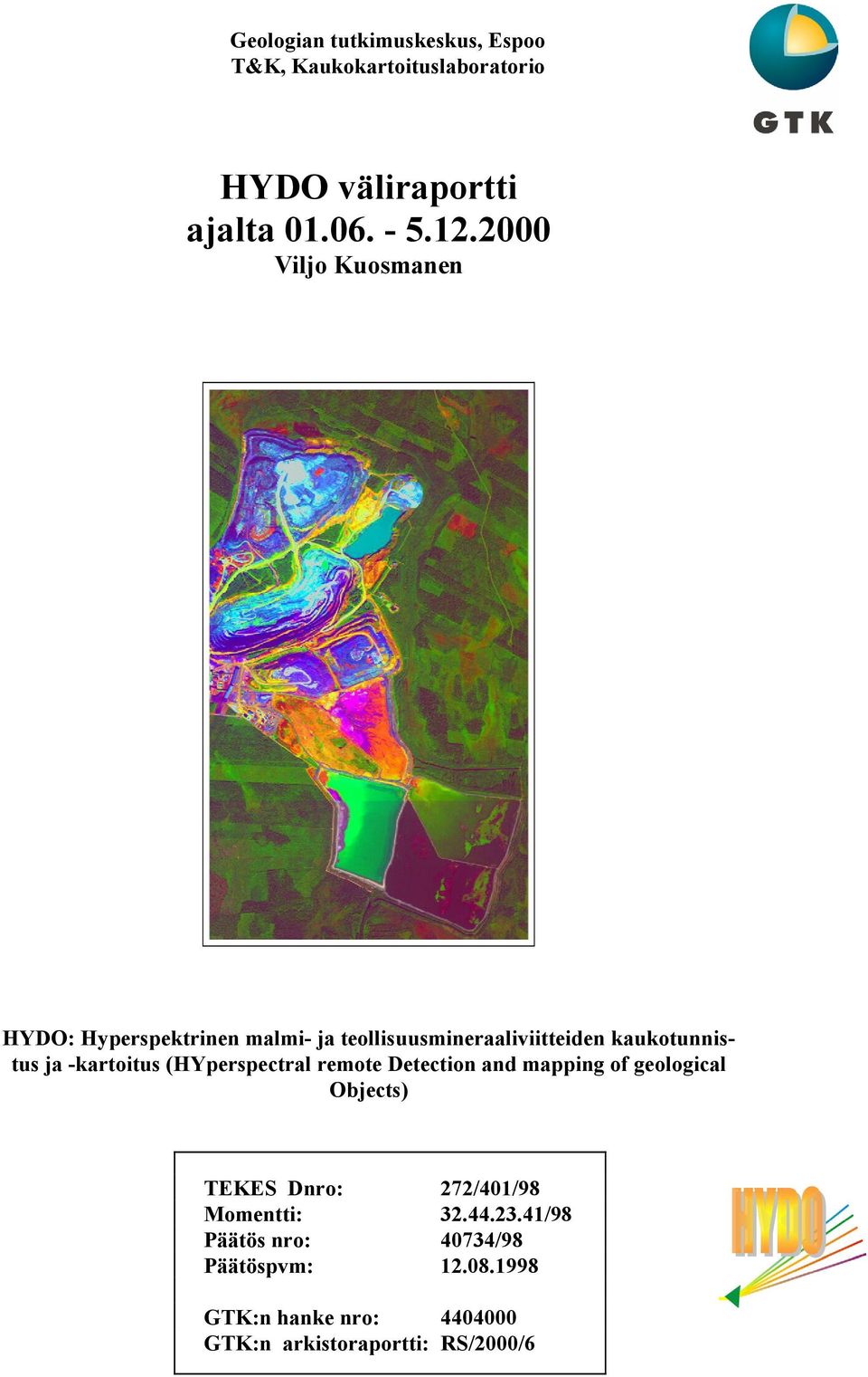 -kartoitus (HYperspectral remote Detection and mapping of geological Objects) TEKES Dnro: 272/401/98