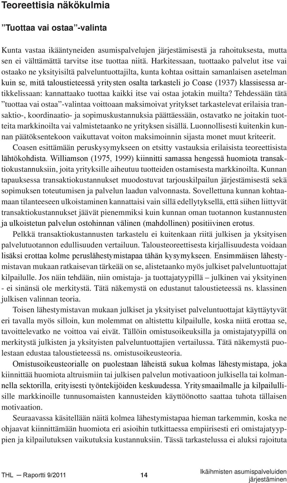 (1937) klassisessa artikkelissaan: kannattaako tuottaa kaikki itse vai ostaa jotakin muilta?