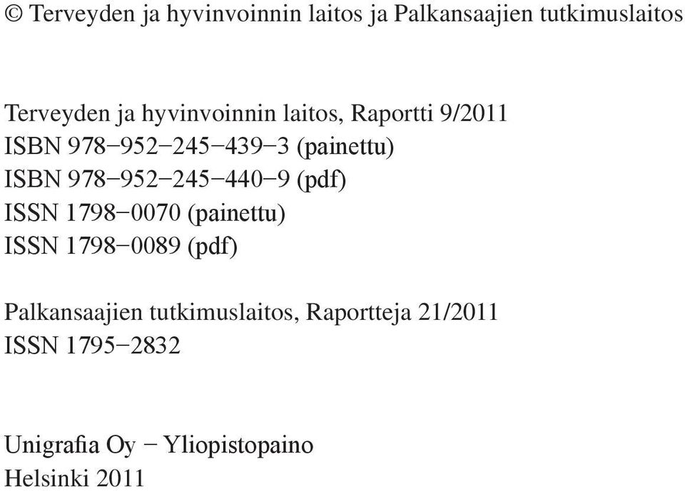 952 245 440 9 (pdf) ISSN 1798 0070 (painettu) ISSN 1798 0089 (pdf) Palkansaajien