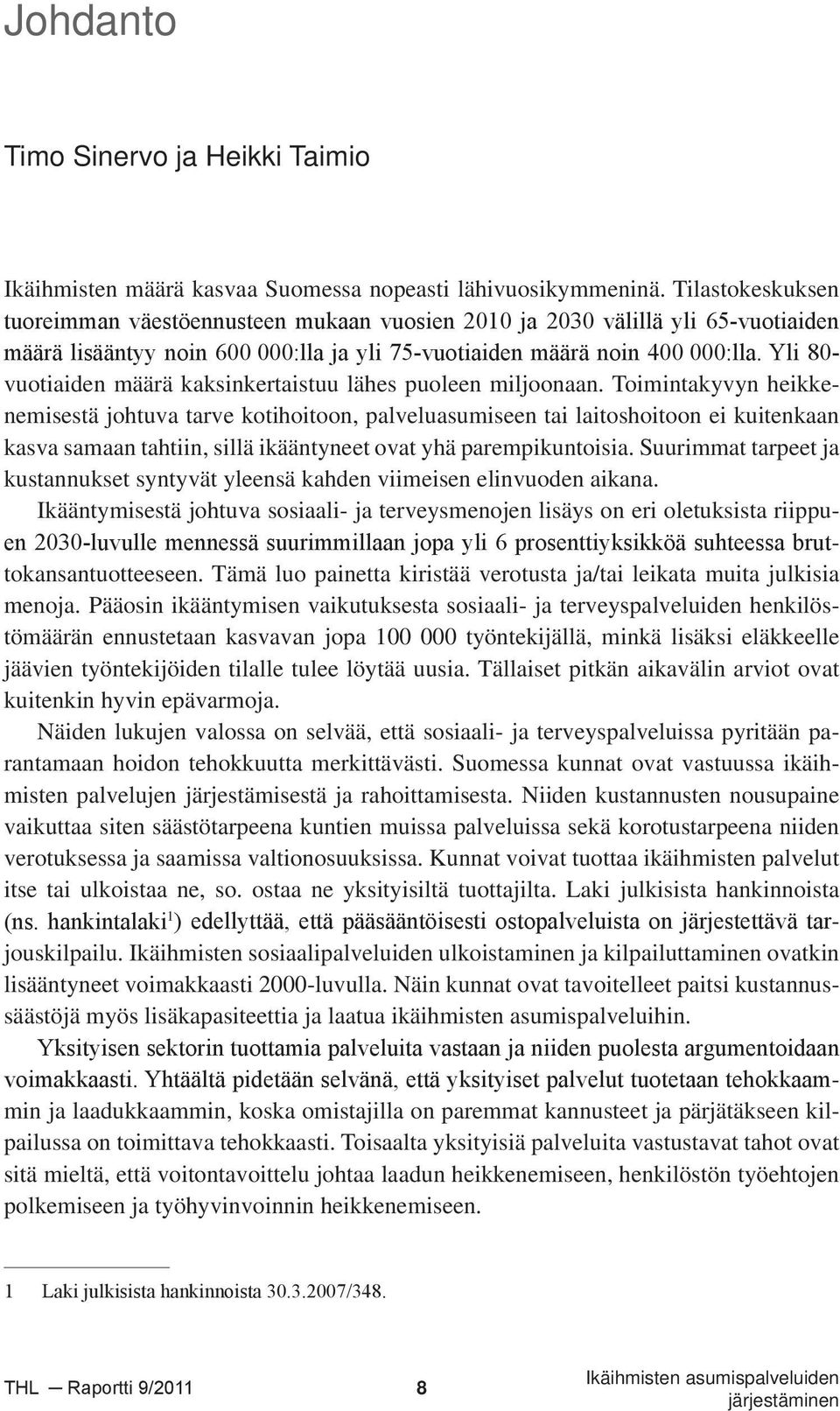 Yli 80- vuotiaiden määrä kaksinkertaistuu lähes puoleen miljoonaan.