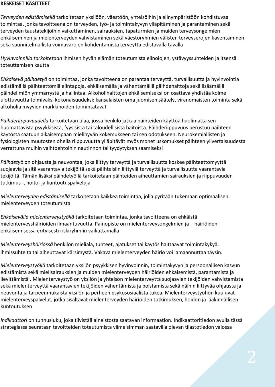 kaventaminen sekä suunnitelmallista vimavarjen khdentamista terveyttä edistävällä tavalla Hyvinvinnilla tarkitetaan ihmisen hyvän elämän tteutumista elinljen, ystävyyssuhteiden ja itsensä