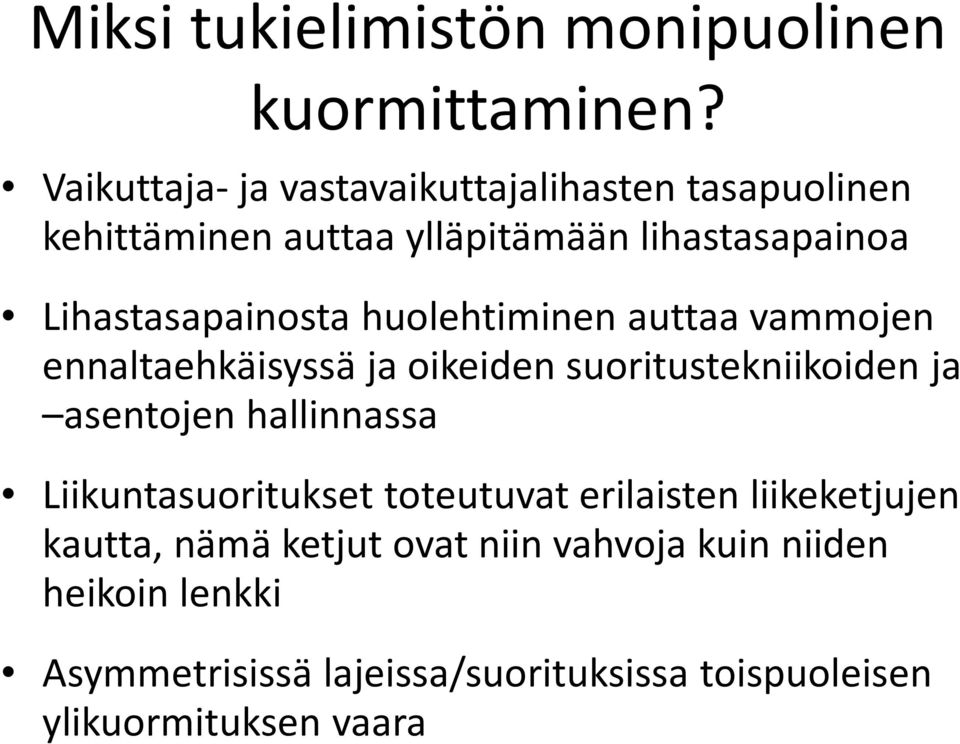 Lihastasapainosta huolehtiminen auttaa vammojen ennaltaehkäisyssä ja oikeiden suoritustekniikoiden ja asentojen