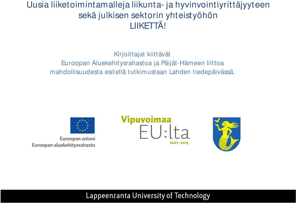 LIIKETTÄ!