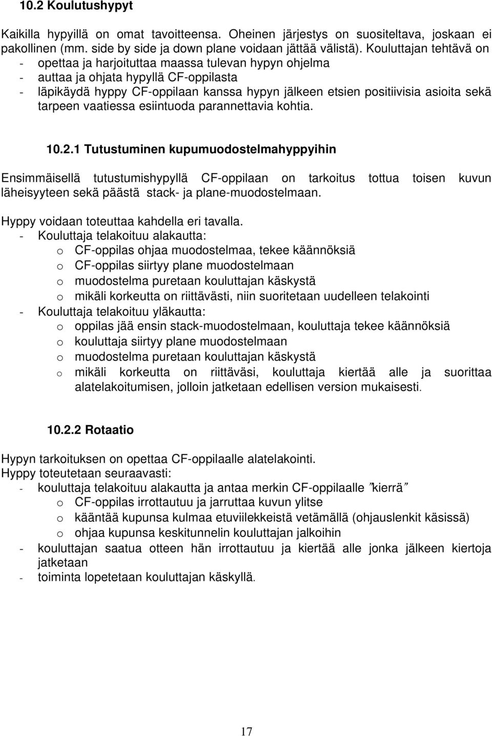 sekä tarpeen vaatiessa esiintuoda parannettavia kohtia. 10.2.