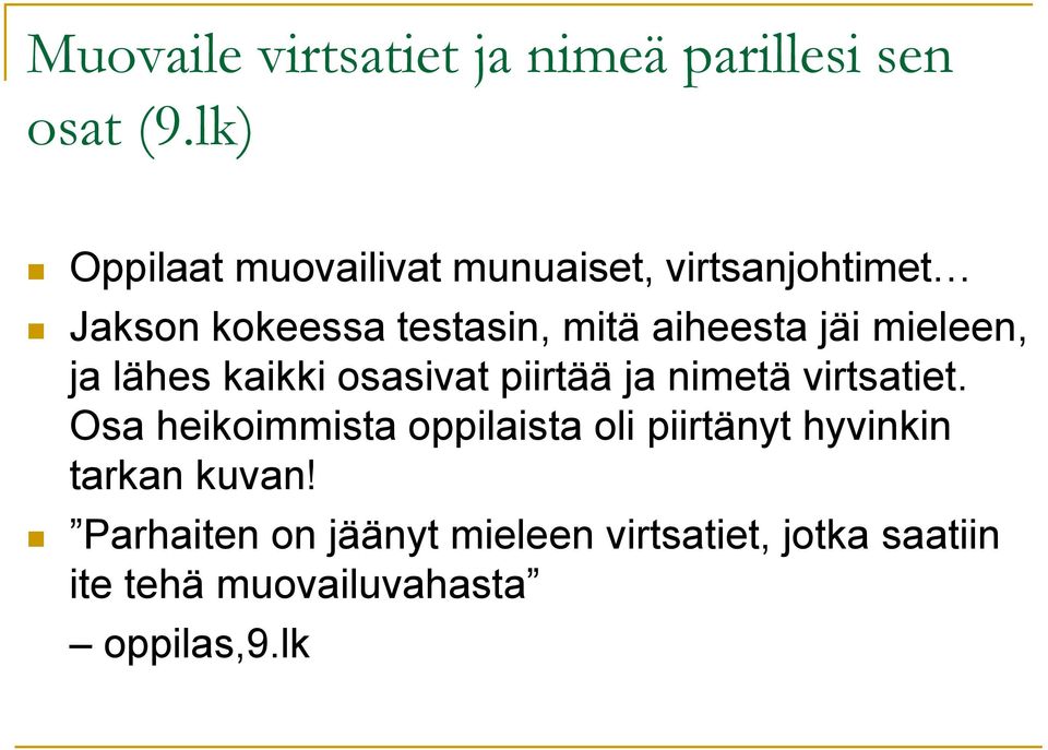 jäi mieleen, ja lähes kaikki osasivat piirtää ja nimetä virtsatiet.