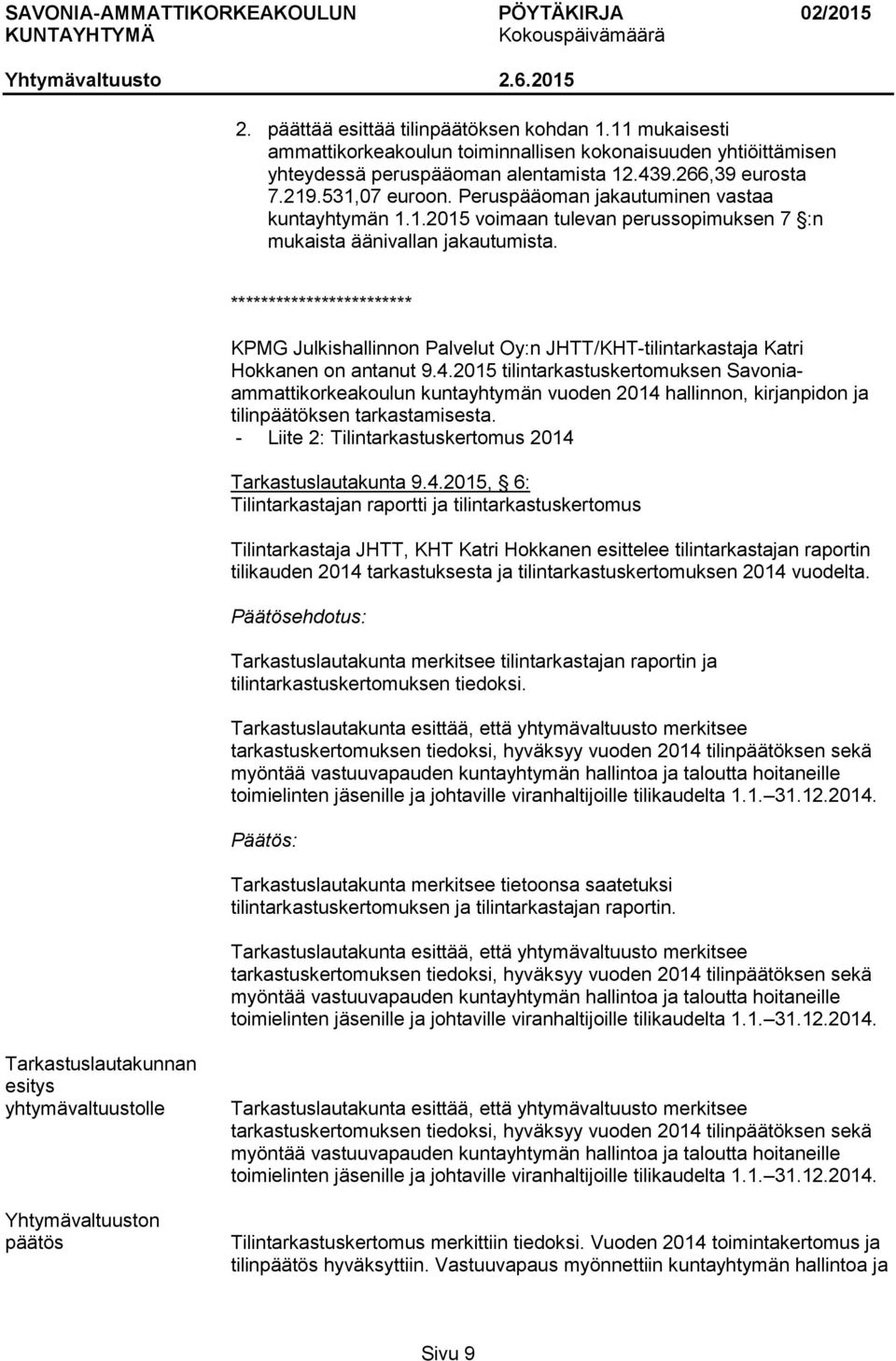 ************************ KPMG Julkishallinnon Palvelut Oy:n JHTT/KHT-tilintarkastaja Katri Hokkanen on antanut 9.4.