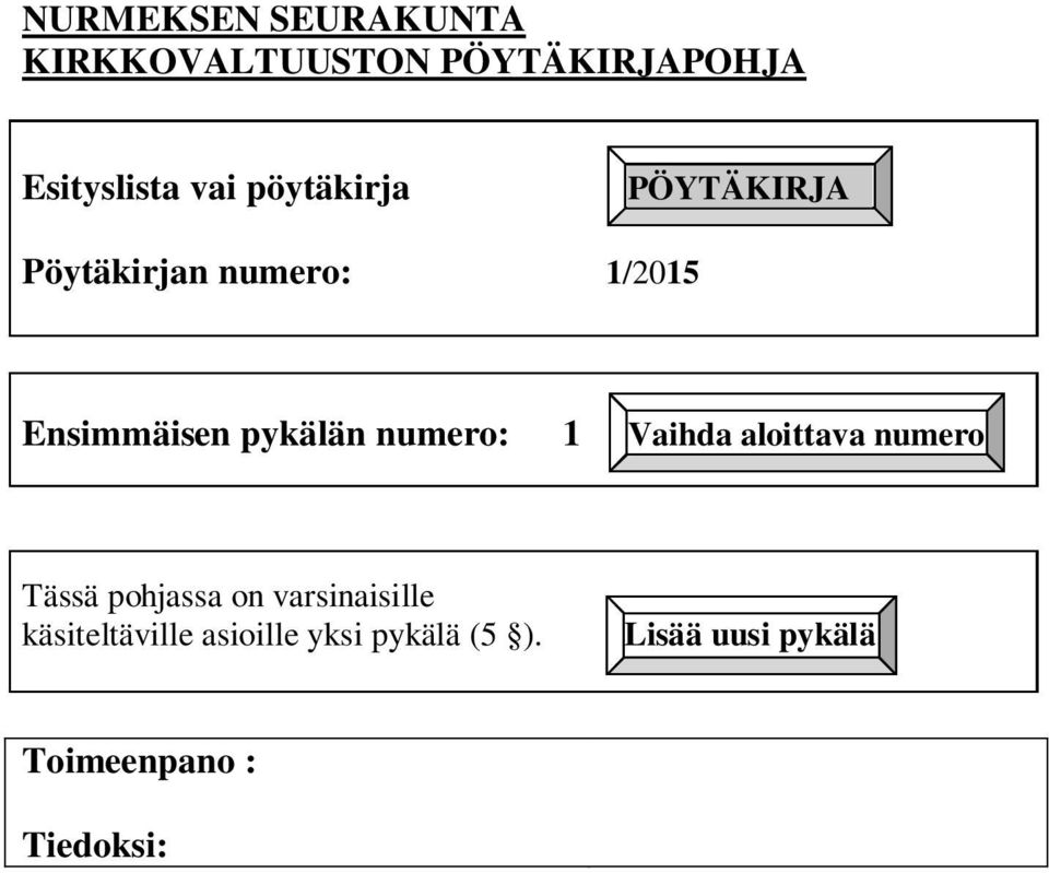 numero: 1 Vaihda aloittava numero Tässä pohjassa on varsinaisille