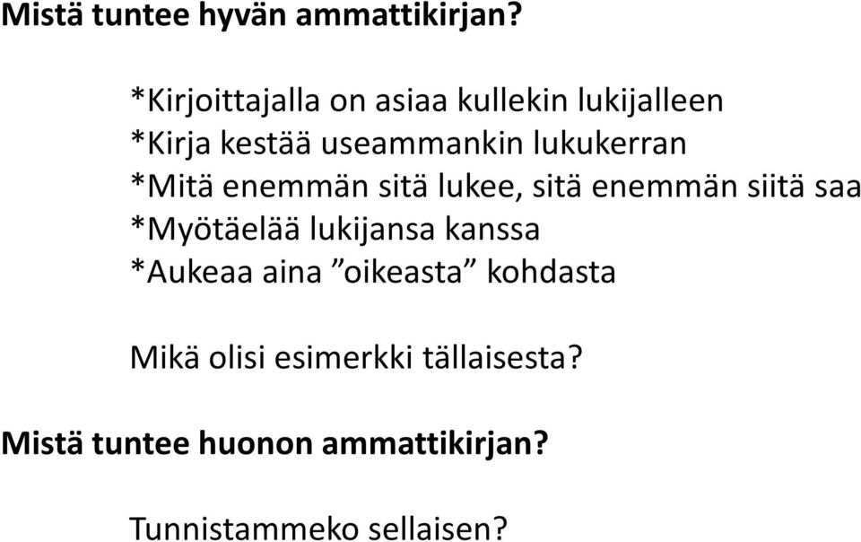 lukukerran *Mitä enemmän sitä lukee, sitä enemmän siitä saa *Myötäelää