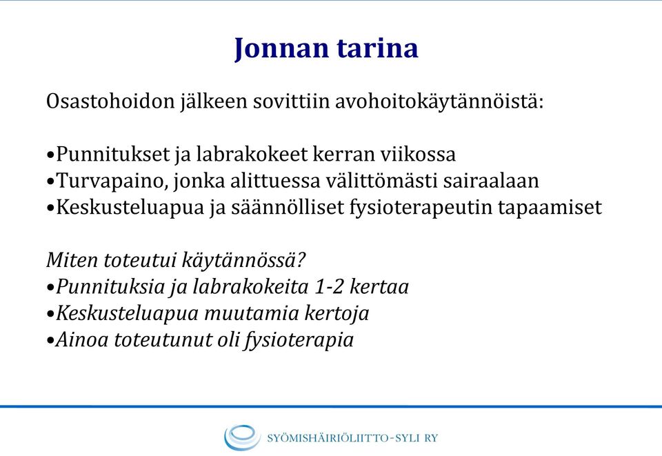 ja säännölliset fysioterapeutin tapaamiset Miten toteutui käytännössä?