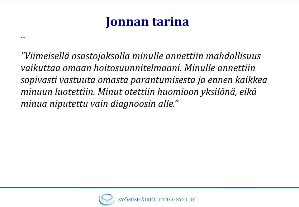 Minulle annettiin sopivasti vastuuta omasta parantumisesta ja ennen
