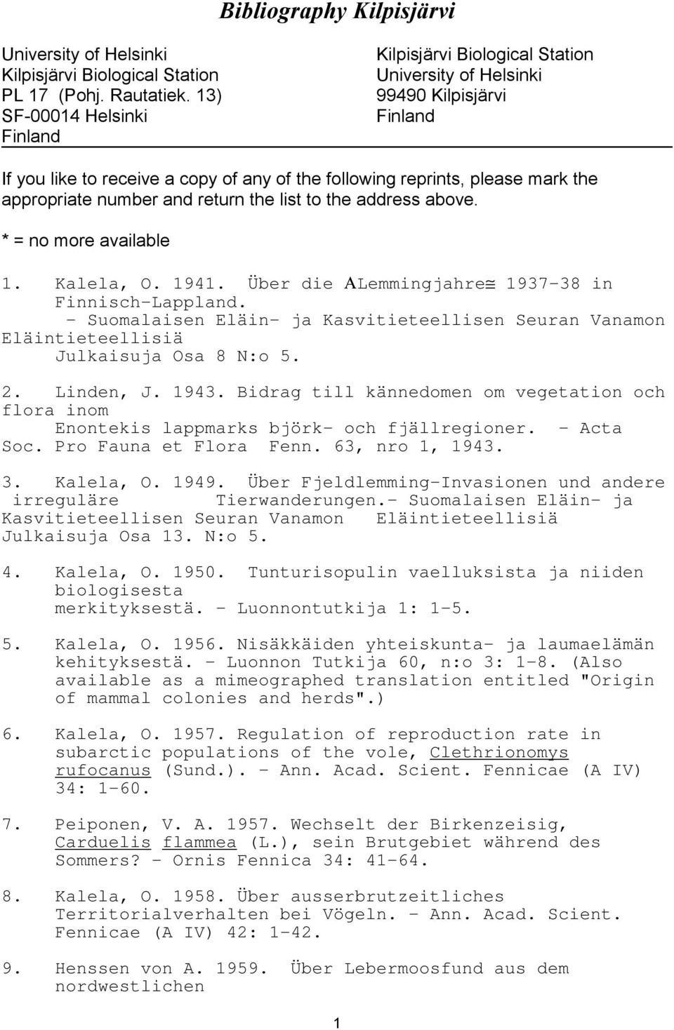 appropriate number and return the list to the address above. * = no more available 1. Kalela, O. 1941. Über die ΑLemmingjahre 1937-38 in Finnisch-Lappland.