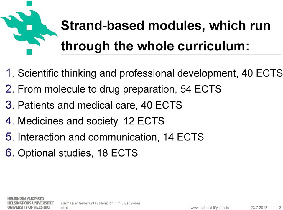 From molecule to drug preparation, 54 ECTS 3.