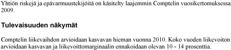 Tulevaisuuden näkymät Comptelin liikevaihdon arvioidaan kasvavan hieman
