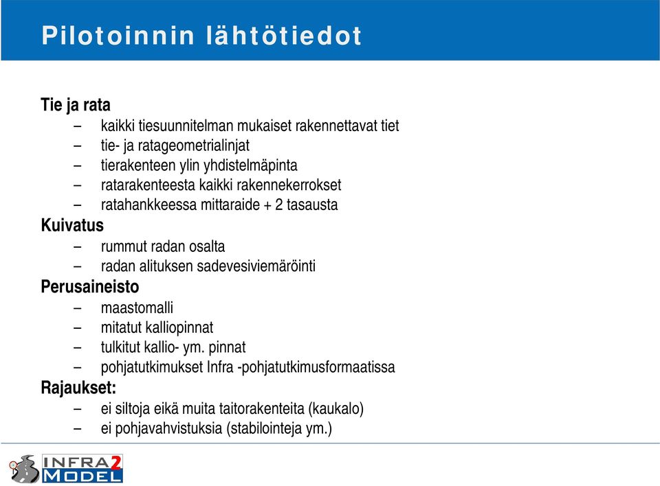 radan alituksen sadevesiviemäröinti Perusaineisto maastomalli mitatut kalliopinnat tulkitut kallio- ym.