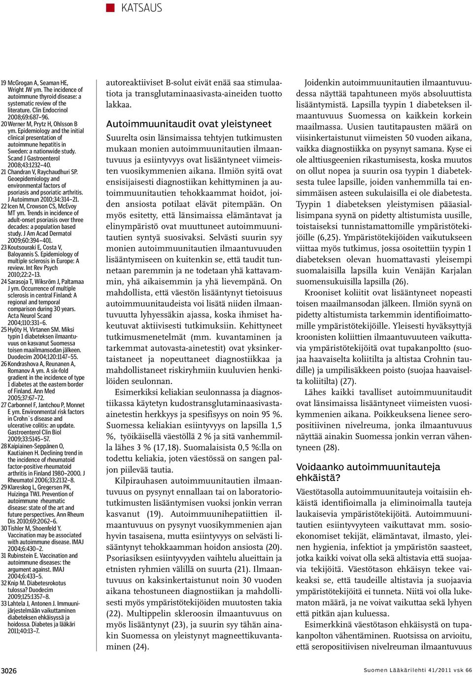 Geoepidemiology and environmental factors of psoriasis and psoriatic arthritis. J Autoimmun 2010;34:314 21. 22 Icen M, Crowson CS, McEvoy MT ym.