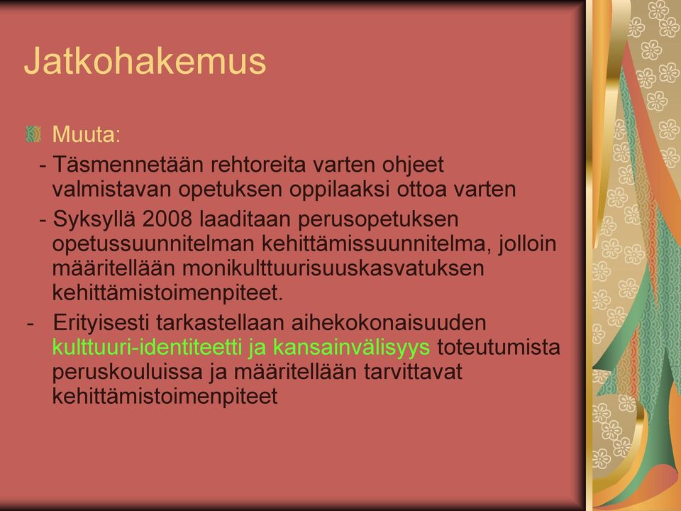 monikulttuurisuuskasvatuksen kehittämistoimenpiteet.