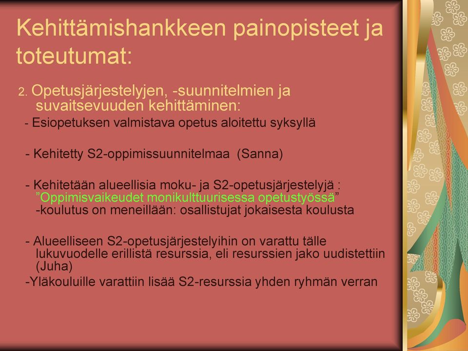 S2-oppimissuunnitelmaa (Sanna) - Kehitetään alueellisia moku- ja S2-opetusjärjestelyjä : Oppimisvaikeudet monikulttuurisessa opetustyössä