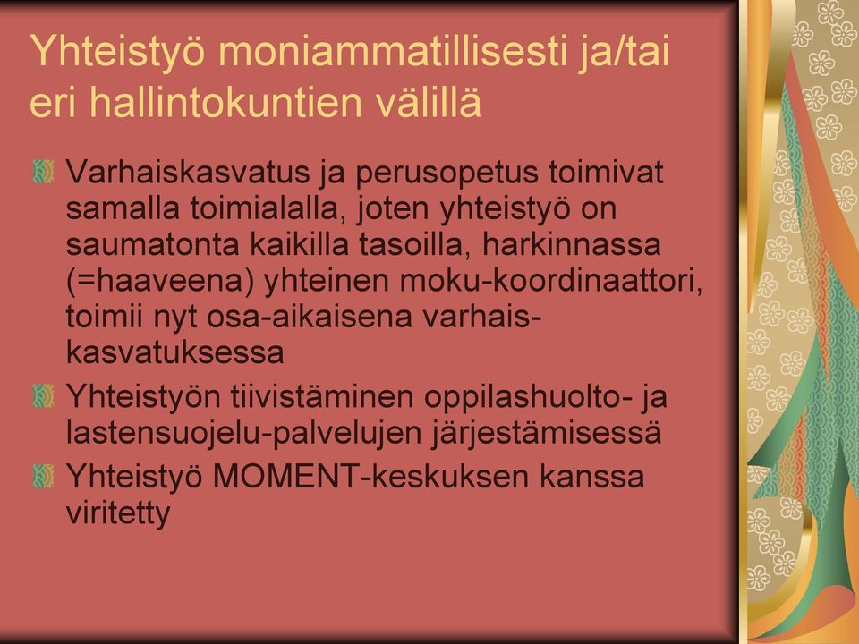 (=haaveena) yhteinen moku-koordinaattori, toimii nyt osa-aikaisena varhaiskasvatuksessa Yhteistyön