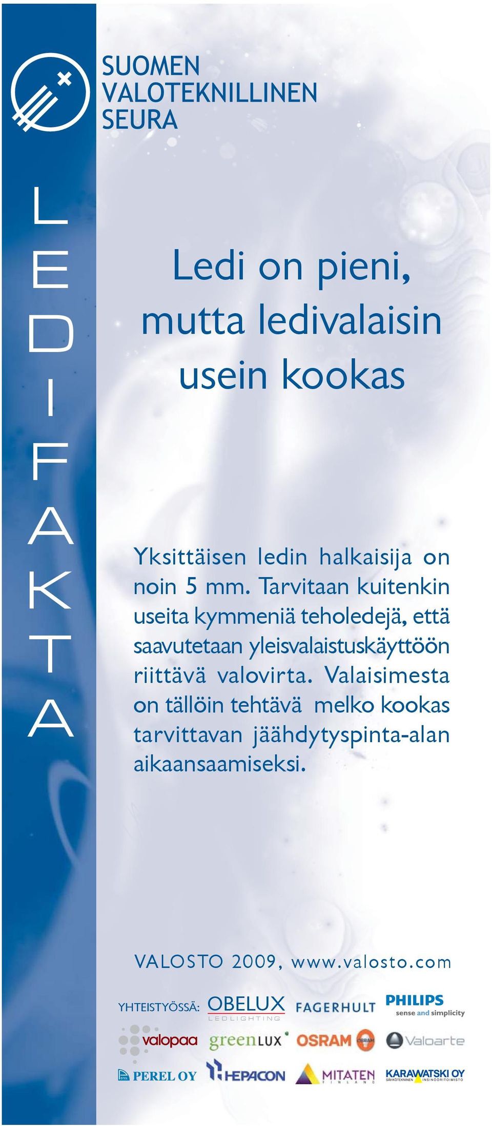arvitaan kuitenkin useita kymmeniä teholedejä, että saavutetaan