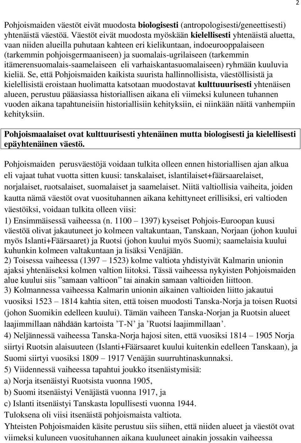 (tarkemmin itämerensuomalais-saamelaiseen eli varhaiskantasuomalaiseen) ryhmään kuuluvia kieliä.