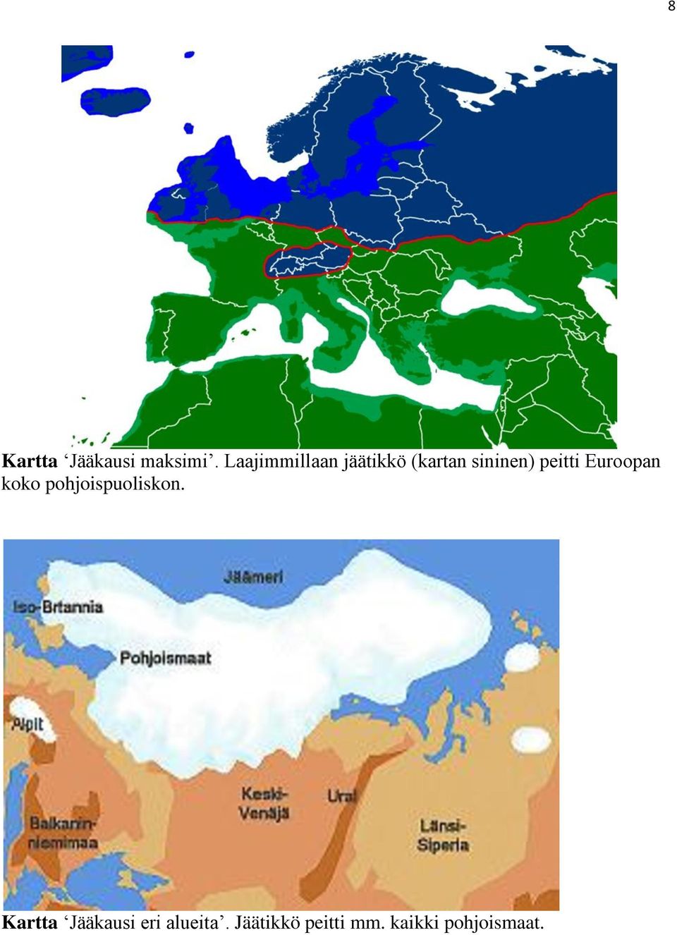 peitti Euroopan koko pohjoispuoliskon.